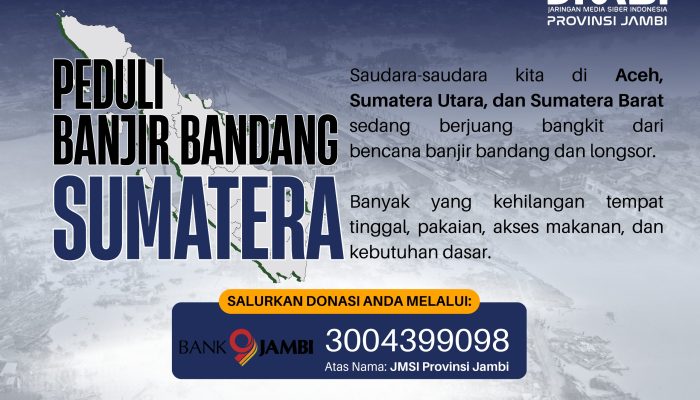 JMSI Jambi Buka Donasi Peduli Korban Banjir dan Longsor di Aceh, Sumut, dan Sumbar