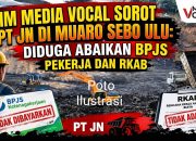 TIM MEDIA VOCAL SOROT PT JN DI MUARO SEBO ULU DIDUGA ABAIKAN BPJS PEKERJA DAN RKAB